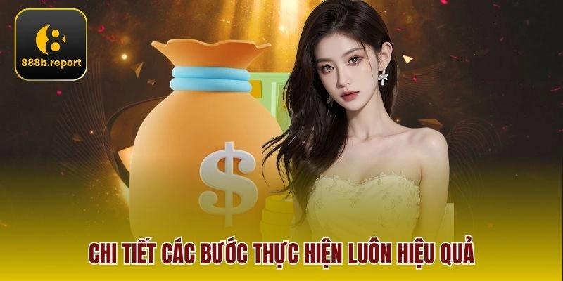 Chi tiết các bước thực hiện luôn hiệu quả