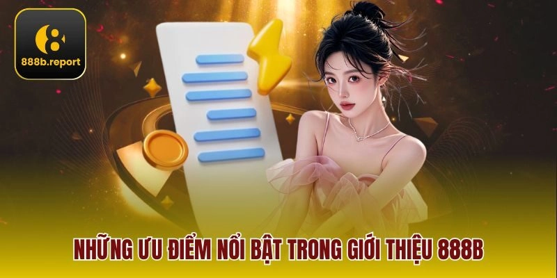 Những ưu điểm nổi bật trong giới thiệu 888b