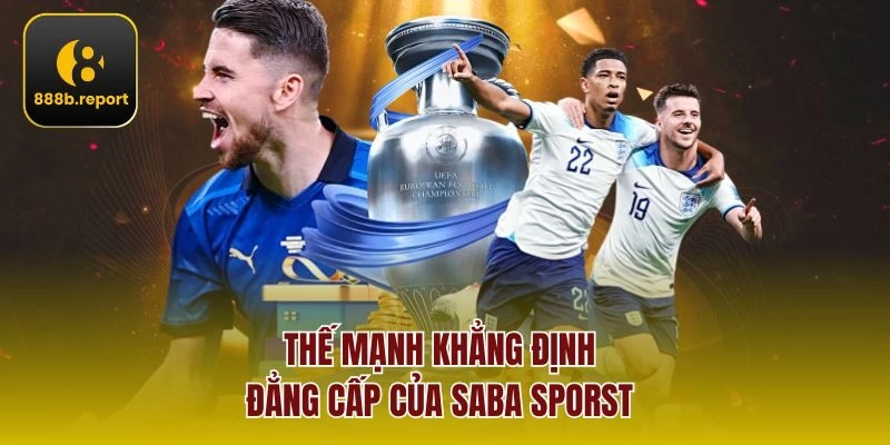 Thế mạnh khẳng định đẳng cấp của saba sporst